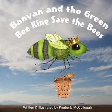 portada Banyan and the Green Bee King Save the Bees (en Inglés)
