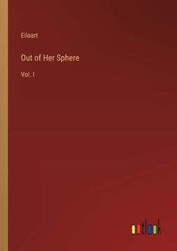 portada Out of Her Sphere: Vol. I (en Inglés)