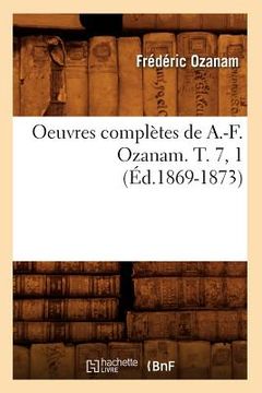 portada Oeuvres Complètes de A.-F. Ozanam. T. 7, 1 (Éd.1869-1873) (in French)
