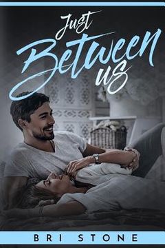 portada Just Between Us: A Friends to Lovers Romance (en Inglés)