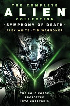 portada The Complete Alien Collection: Symphony of Death (The Cold Forge, Prototype, Into Charybdis) (in English)