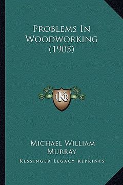portada problems in woodworking (1905) (en Inglés)