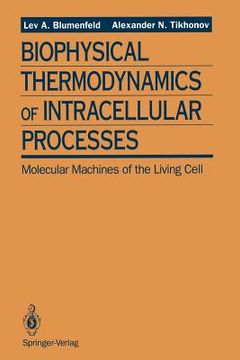 portada biophysical thermodynamics of intracellular processes: molecular machines of the living cell (en Inglés)