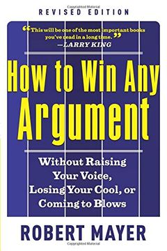 portada How to win any Argumant: Without Raising Your Voice, Losing Your Cool, or Coming to Blows (in English)