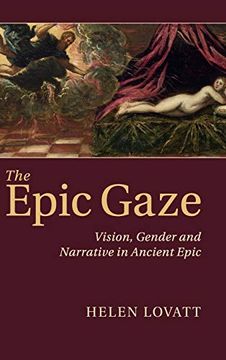 portada The Epic Gaze: Vision, Gender and Narrative in Ancient Epic (en Inglés)