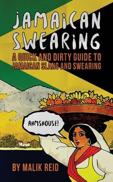 portada Jamaican Swearing: A Quick and Dirty Guide to Jamaican Slang and Swearing (en Inglés)