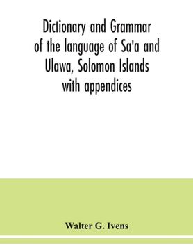 portada Dictionary and grammar of the language of Sa'a and Ulawa, Solomon Islands; with appendices (en Inglés)