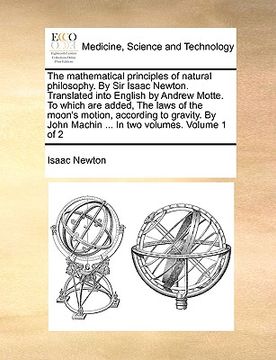 portada the mathematical principles of natural philosophy. by sir isaac newton. translated into english by andrew motte. to which are added, the laws of the m (en Inglés)
