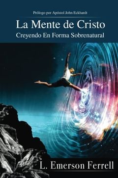 portada La Mente de Cristo (2016 Version): Creyendo en Forma Sobrenatural (in Spanish)