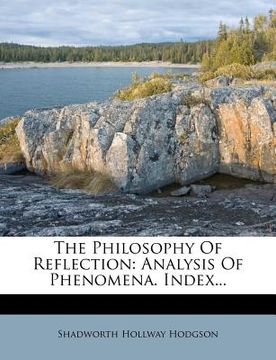 portada the philosophy of reflection: analysis of phenomena. index...