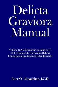 portada Delicta Graviora Manual: Volume 1: A Commentary on Articles 1-7 of the Normae de Gravioribus Delictis Congregationi pro Doctrina Fidei Reservatis (in English)