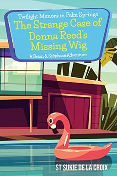 portada Twilight Manors in Palm Springs-The Strange Case of Donna Reed's Missing Wig: A Brian & Stéphane Adventure (en Inglés)