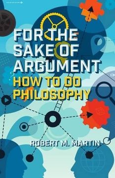 portada For the Sake of Argument: How to Do Philosophy