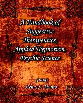 portada a handbook of suggestive therapeutics, applied hypnotism, psychic science (1908) (en Inglés)