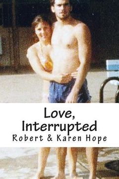 portada Love, Interrupted: A true story of lost love rekindled (in English)