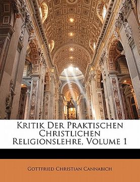 portada Kritik Der Praktischen Christlichen Religionslehre, Erster Theil (en Alemán)