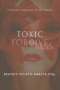 portada Toxic Forgiveness: Finding Freedom After (in English)