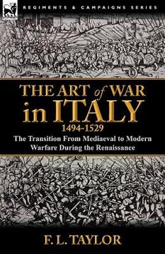 portada the art of war in italy, 1494-1529: the transition from mediaeval to modern warfare during the renaissance