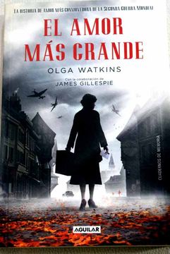 Libro El amor más grande : la historia de amor más conmovedora de la Segunda  Guerra Mundial, Watkins, Olga, ISBN 48362901. Comprar en Buscalibre