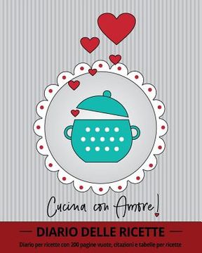 portada Cucina con Amore!: diario per ricette con 100 pagine vuote, citazioni e tabelle per ricette (ca 20 x 25, 5 cm / grigio) (en Italiano)