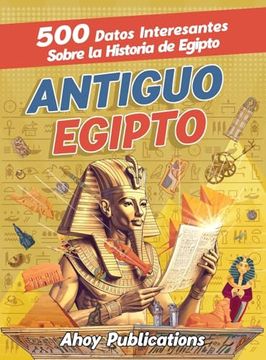 portada Antiguo Egipto: 500 Datos Interesantes Sobre la Historia de Egipto