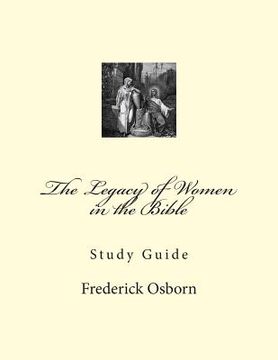 portada The Legacy of Women in the Bible: Study Guide (en Inglés)