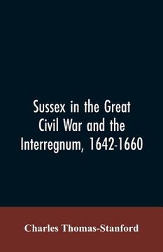 portada Sussex in the great Civil War and the interregnum, 1642-1660