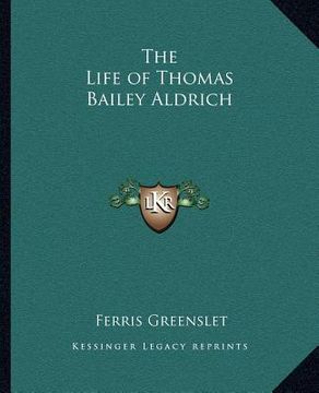 portada the life of thomas bailey aldrich (en Inglés)