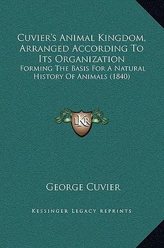 portada cuvier's animal kingdom, arranged according to its organization: forming the basis for a natural history of animals (1840) (en Inglés)