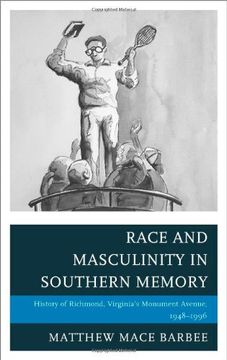 portada Race and Masculinity in Southern Memory: History of Richmond, Virginia’s Monument Avenue, 1948–1996 (New Studies in Southern History)