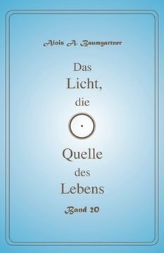 portada Das Licht, die Quelle des Lebens - Band 20 (Volume 20) (German Edition)