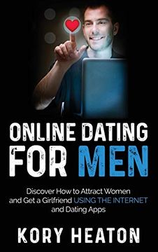 portada Online Dating for Men: Discover how to Attract Women and get a Girlfriend Using the Internet and Dating Apps (in English)