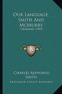 portada our language, smith and mcmurry: grammar (1903)