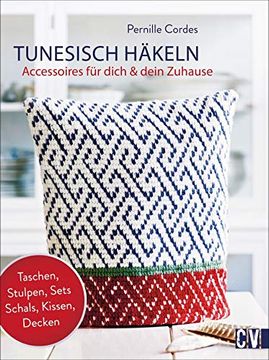 portada Tunesisch Häkeln. Accessoires für Dich & Dein Zuhause. Tunesisches Häkel-Design mit Aktuellen Mustern und Schönen Farben. Schritt für Schritt zum Persönlichen Hingucker. (in German)