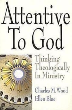 portada Attentive to God: Thinking Theologically in Ministry (in English)
