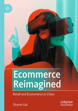 portada Ecommerce Reimagined: Retail and Ecommerce in China (en Inglés)