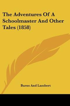 portada the adventures of a schoolmaster and other tales (1858) (in English)