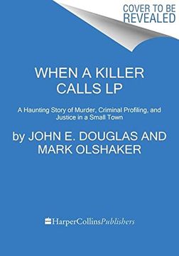 portada When a Killer Calls: A Haunting Story of Murder, Criminal Profiling, and Justice in a Small Town (Cases of the Fbi's Original Mindhunter, 2)