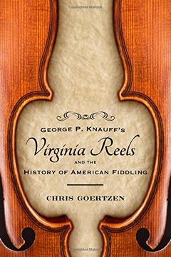 portada George P. Knauff's Virginia Reels and the History of American Fiddling (American Made Music Series)