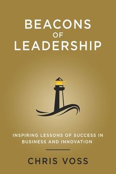 portada Beacons of Leadership: Inspiring Lessons of Success in Business and Innovation (en Inglés)