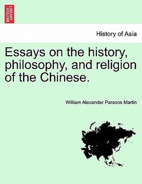portada essays on the history, philosophy, and religion of the chinese. (en Inglés)