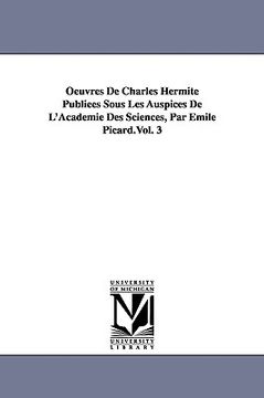 portada oeuvres de charles hermite publies sous les auspices de l'acadmie des sciences, par mile picard.vol. 3 (en Inglés)