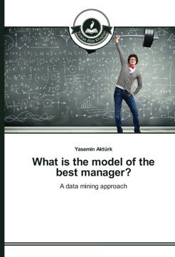portada What is the model of the best manager?: A data mining approach