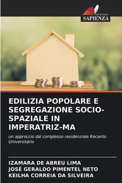 portada Edilizia Popolare E Segregazione Socio-Spaziale in Imperatriz-Ma (en Italiano)