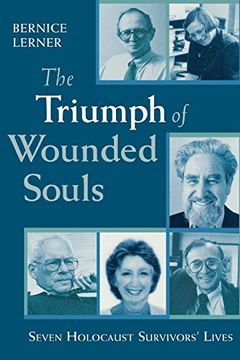 portada The Triumph of Wounded Souls: Seven Holocaust Survivors' Lives (en Inglés)