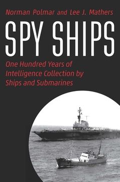 portada Spy Ships: One Hundred Years of Intelligence Collection by Ships and Submarines (en Inglés)