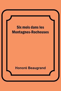 portada Six mois dans les Montagnes-Rocheuses (in French)