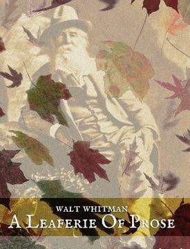 portada A Leaferie of Prose: The Other Walt Whitman - Selected Prose