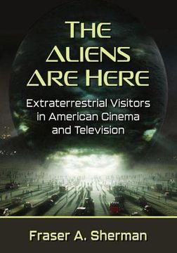 portada The Aliens are Here: Extraterrestrial Visitors in American Cinema and Television (in English)