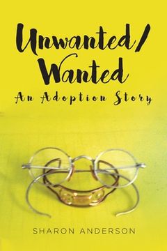 portada Unwanted/Wanted: An Adoption Story (en Inglés)